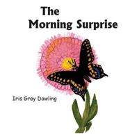The Morning Surprise: A Story of the Black Swallowtail Butterfly 1630732478 Book Cover