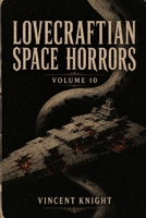 Lovecraftian Space Horrors Volume 10 B0H13S2ZX3 Book Cover