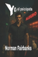 Yo, el psicópata (Spanish Edition) B0F99Z9JWH Book Cover
