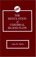 The Regulation of Cerebral Blood Flow 0849350964 Book Cover