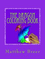 The Dragon Coloring Book: An adult coloring book, Inspired by Dragons of old! 1973916983 Book Cover