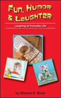 Fun, Humor & Laughter: Laughing at Everyday Life 0966636317 Book Cover