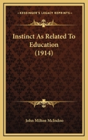 Instinct As Related To Education (1914) 1120300363 Book Cover