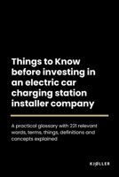 Things to Know Before Investing in an Electric Car Charging Station Installer Company B0C2S9ZMHH Book Cover
