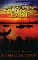Always East : In the Crayfishing Village of Port Hammer, Sabbath Cullen Has Been Raised By a Good Man to be a Good Man. Lately, Though, His Vision for This Little Place at the Bottom of the World Has  0733617786 Book Cover