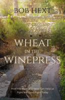 Wheat in the Winepress: How the Story of Gideon Can Help Us Fight the Good Fight Today 1912863219 Book Cover