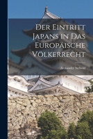 Der Eintritt Japans in das europäische Völkerrecht 1019090197 Book Cover