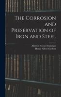 The Corrosion and Preservation of Iron and Steel 1019041897 Book Cover