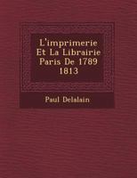 L'Imprimerie Et La Librairie Paris de 1789 1813 1249649013 Book Cover