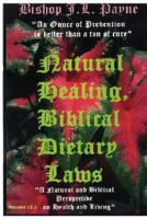 God's Health and Natural Healing, Biblical and Dietary Laws 0980020204 Book Cover