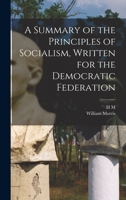 A summary of the principles of socialism, written for the Democratic Federation 1019207795 Book Cover