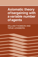 Axiomatic Theory of Bargaining with a Variable Number of Agents 0521027039 Book Cover