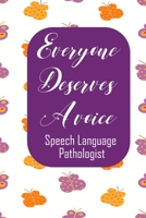 Everyone Deserves A Voice Speech Language Pathologist: Speech Therapist Notebook  Speech Therapist Appreciation Gift For Journaling, Note Taking And Jotting Down Ideas 1694887766 Book Cover