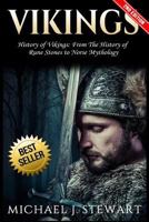 Vikings: History of Vikings: From The History of "Rune Stones" to "Norse Mythology" (Thor, Odin, Valhalla, Viking Religion, Swedish History Book 1) 1547021578 Book Cover