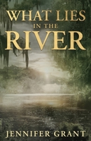 What Lies in the River B0H9P8DKWR Book Cover