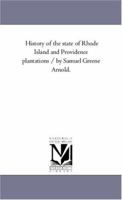 History of the State of Rhode Island and Providence Plantations; Volume 1 1017649537 Book Cover