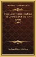Four Conferences Touching The Operation Of The Holy Spirit 1120282470 Book Cover