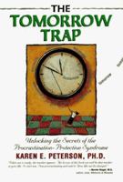 The Tomorrow Trap: Unlocking the Secrets of the Procrastination-Protection Syndrome 1558744177 Book Cover