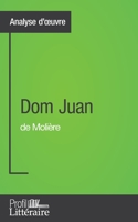 Dom Juan de Molière (Analyse approfondie): Approfondissez votre lecture des romans classiques et modernes avec Profil-Litteraire.fr 2806268982 Book Cover