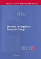 Lectures on Algebraic Quantum Groups (Advanced Courses in Mathematics - CRM Barcelona) 3764367148 Book Cover