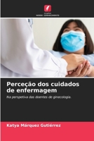 Perceção dos cuidados de enfermagem (Portuguese Edition) 6206396045 Book Cover