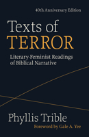 Texts of Terror (40th Anniversary Edition): Literary-Feminist Readings of Biblical Narratives 1506481388 Book Cover