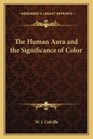 The Human Aura and the Significance of Color 1162567724 Book Cover