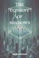 The Consent of Shadows B0F63HT85R Book Cover