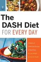 The DASH Diet for Every Day: 4 Weeks of DASH Diet Recipes & Meal Plans to Lose Weight & Improve Health 1623152879 Book Cover