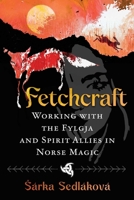 Fetchcraft: Working with the Fylgja and Spirit Allies in Norse Magic B0H8F6RHPG Book Cover