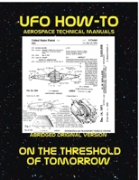 UFO How-To Aerospace Technical Manual Volume XII: On The Threshold Of Tomorrow 1304257908 Book Cover