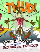 Thud!: Wile E. Coyote Experiments with Forces and Motion 1476552126 Book Cover