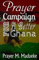 Prayer Campaign For A Better Ghana 1974030873 Book Cover