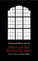 Father and Son Receive the Spirit: Letters on the Yearning for Religion 1467591769 Book Cover
