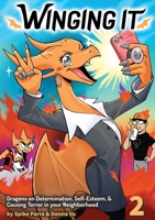 Winging It: Dragons On Determination, Self-esteem, & Causing Terror In Your Neighborhood (Funny Dragon Series Vol.2) 1956507035 Book Cover