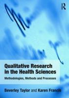 Qualitative Research in the Health Sciences: Methodologies, Methods and Processes 0415682614 Book Cover