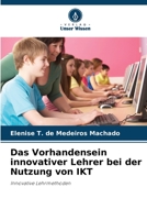 Das Vorhandensein innovativer Lehrer bei der Nutzung von IKT: Innovative Lehrmethoden 6206206076 Book Cover