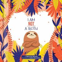 I Am Not a Sloth 2898026042 Book Cover