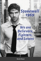 Stonewall 1969: We are Believers, Fighters, and Lovers 1716866472 Book Cover