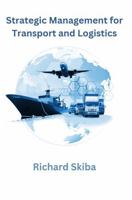 Strategic Management for Transport and Logistics 1763611248 Book Cover