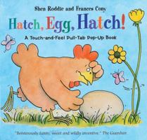 Hatch, Egg, Hatch!/a Touch and Feel Action Flap Book (Touch-and-Feel Action Flap Book) 0316753459 Book Cover