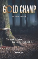 GOLD CHAMP: A Psychological Thriller (The Sequel to Speck) (The Speck Series) B0FNWZJ81C Book Cover