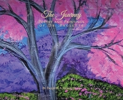 The Journey: Poetry and Paintings of Dr. Paulette B0GZSJ78C7 Book Cover