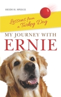 My Journey with Ernie: Lessons from a Turkey Dog 108796265X Book Cover