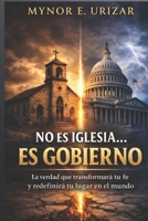 NO ES IGLESIA… ES GOBIERNO: La verdad que transformará tu fe y redefinirá tu lugar en el mundo (Spanish Edition) B0GW2YGPY1 Book Cover