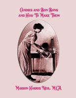 Candies and Bon Bons and How To Make Them 1797640445 Book Cover