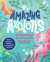 Lot of Axolotl Facts for Kids Who Axolotl Questions 1632176300 Book Cover
