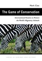 The Game of Conservation: International Treaties to Protect the World's Migratory Animals (Ecology & History) 082141867X Book Cover