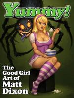 Yummy!: The Good Girl Art of Matt Dixon 0865622647 Book Cover