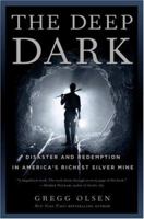 The Deep Dark: Disaster and Redemption in America's Richest Silver Mine 0307238776 Book Cover